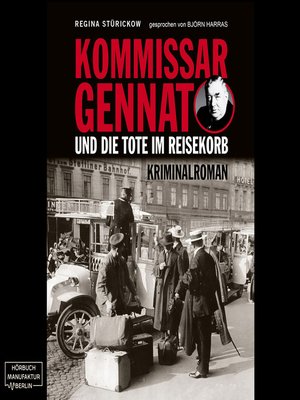 cover image of Kommissar Gennat und die Tote im Reisekorb--Gennat-Krimi, Band 2